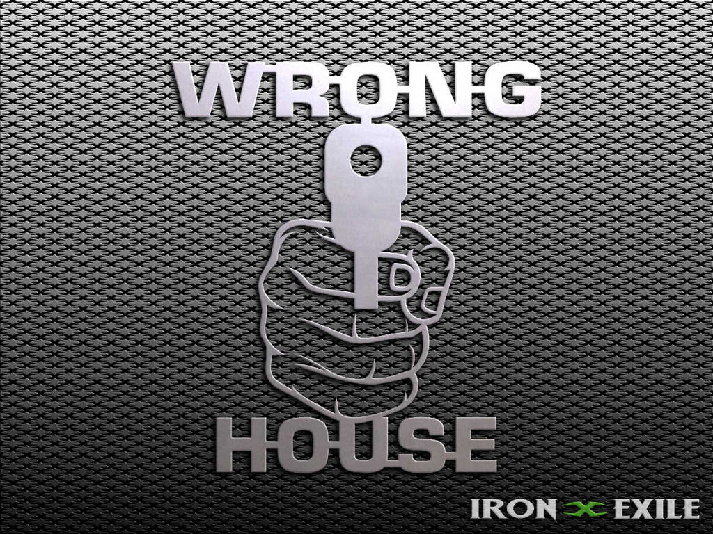 WRONG HOUSE